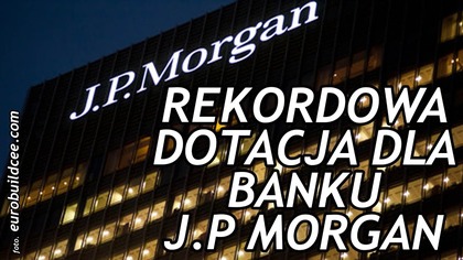 20.000.000 dotacji dla banku J.P. Morgan!