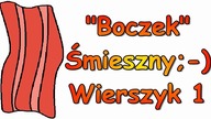 Śmieszne Wierszyki o Boczku 1 Zabawne Rymowanki Wesołe Wiersze Fajne Mega Bekowe Teksty PL