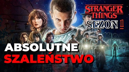 Stranger Things - sezon 1 | SERIAL CZY ZJAWISKO? Najlepsza rzecz jaką zaoferował nam Netflix?