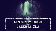 MROCZNY DUCH oraz JASKINIA ZŁAHOLOCRON