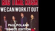 Big Time Rush - We Can Work It Out (PaulPoland Single Edition 2023)