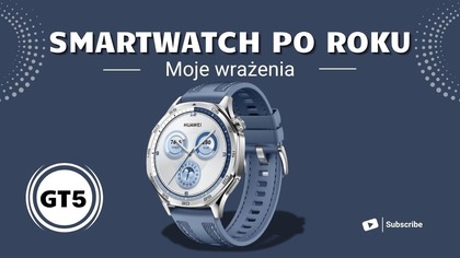 Huawei Watch GT5 po roku użytkowania  trwałość, bateria i aktualizacje