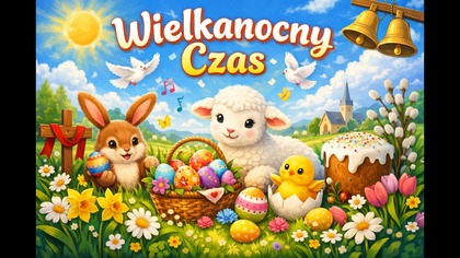 Wielkanocny Czas - Piosenka wielkanocna  2026