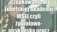 Czepkowanie w Lubelskiej Akademii WSEI czyli żywiołowo-afrykańska uroczystość pielęgniarska