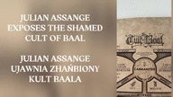 JULIAN ASSANGE EXPOSES THE CULT OF BAAL JULIAN ASSANGE UJAWNIA KULT BAALA