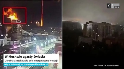 W Moskwie zgasły światła.  Ukraina zaatakowała cele energetyczne w Rosji [KS Info]
