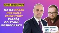 Nasza przyszła emerytura a stan gospodarki - Kamil Sobolewski/#NZD 214