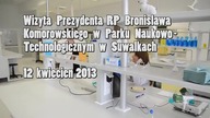 Prezydent Bronisław Komorowski w Parku Naukowo-Technologicznym w Suwałkach, 2013, HD