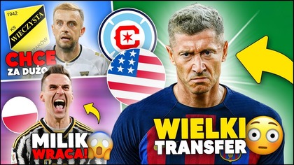 to się dzieję...  Lewandowski WYBRAŁ NOWY KLUB?! Milik WRACA! Kamil Grosicki w WIECZYSTEJ KRAKÓW?