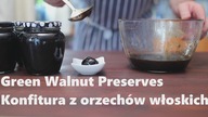 Jak zrobić konfiturę z orzechów włoskich #konfitury #ZieloneOrzechy SauteSzkołaGotowania