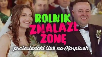 ROLNIK ZNALAZŁ ŻONĘ - protestancki ślub na Kurpiach | IPP
