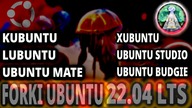 Rodzina Linux 22. 04 LTS czyli forki Ubuntu - Kubuntu, Budgie, Mate, Studio, Lubuntu i Xubuntu