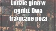 Ludzie giną w ogniu.  Dwa tragiczne pożary w Lubelskiem