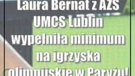 Laura Bernat z AZS UMCS Lublin wypełniła minimum na igrzyska olimpijskie w Paryżu!