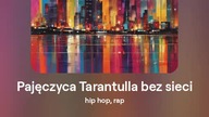 2024.07.05 - 12a - Pajęczyca Tarantulla bez sieci - hip hop, rap - tekst Ewa Lipka, śpiew i muzyka S