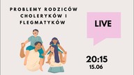 20:15 15. 06 Problemy rodziców choleryków i flegmatyków