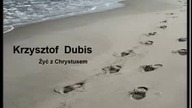 Żyć z Chrystusem - Krzysztof Dubis