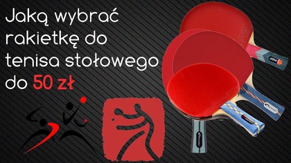 Jaką wybrać rakietkę do tenisa stołowego do 50 zł