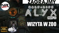 (4K) Half-Life - Alyx #11 - Wizyta w zoo - Zagrajmy (letsplay)