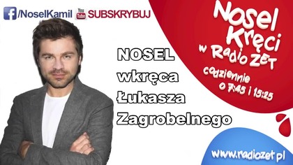 Nosel Kręci w Radiu ZET_ Łukasz Zagrobelny