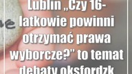 Lublin: Czy 16-latkowie powinni otrzymać prawa wyborcze? to temat debaty oksfordzkiej