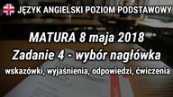 Zadanie 4 - Matura angielski poziom podstawowy 8 maja 2018 - wskazówki, odpowiedzi
