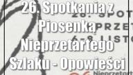 26.  Spotkania z Piosenką Nieprzetartego Szlaku - Opowieści