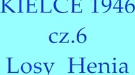 KIELCE 1946 ( cz . 6) Losy Henia - zamach