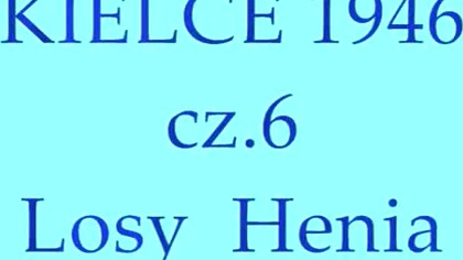 KIELCE 1946 ( cz . 6) Losy Henia - zamach
