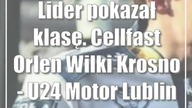 Lider pokazał klasę.  Cellfast Orlen Wilki Krosno - U24 Motor Lublin 54:36