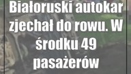 Białoruski autokar zjechał do rowu.  W środku 49 pasażerów