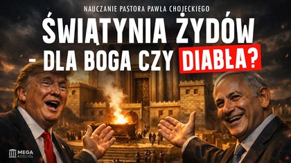 Świątynia Żydów - dla Boga czy diabła? | Pastor Paweł Chojecki, Nauczanie, 2026-03-08