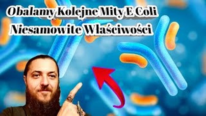 2304.  Obalamy Kolejne Kłamstwo E Coli I Jej Niesamowite Właściwości!!!