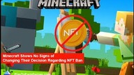 PlayToEarnGames. com: Minecraft Shows No Signs of Changing Their Decision Regarding NFT Ban