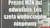 Prezes MZK już odwołana.  Los szefa wodociągów niepewny