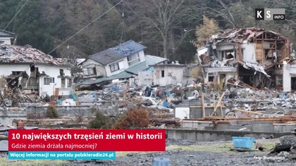 10 największych trzęsień ziemi w historii.  Gdzie ziemia drżała najmocniej? [KS Info]