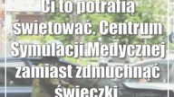 Ci to potrafią świętować.  Centrum Symulacji Medycznej wzięło się do pracy