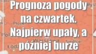 Prognoza pogody na czwartek.  Najpierw upały, a później burze