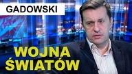 Gadowski: trwa wojna światów! Kto walczy i kto wygra?!