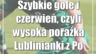 Szybkie gole i czerwień, czyli wysoka porażka Lublinianki z Podhalem Nowy Targ