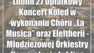 Lublin: 27 Opłatkowy Koncert Kolęd w wykonaniu Chóru La Musica oraz Eleftheri...