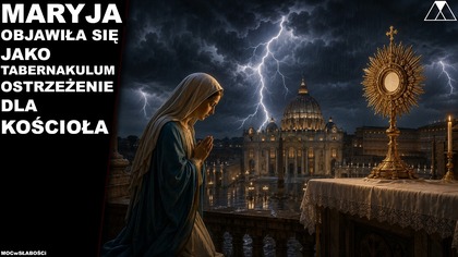 MARYJA OBJAWIŁA SIE JAKO TABERNAKULUM.  OSTRZEZENIE DLA KOSCIOŁA