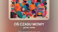2024.08.27 - 8 - OŚ CZASU MOWY - guitar, metal - tekst Ewa Lipka, śpiew i muzyka SI/AL