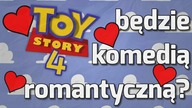 TOY STORY 4 KOMEDIĄ ROMANTYCZNĄ?