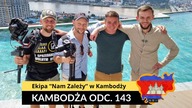 Kambodża - Ekipa Nam Zależy w Kambodży (odc.  143)