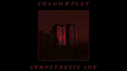 Shadowplay - Sympathetic Joy
