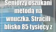 Seniorzy oszukani metodą na wnuczka.  Stracili blisko 85 tysięcy złotych