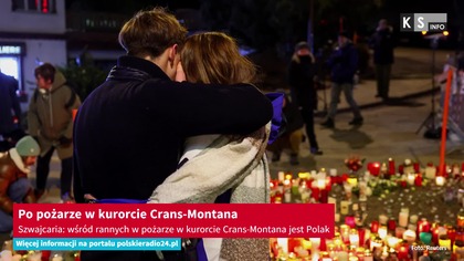 Szwajcaria: wśród rannych w pożarze w kurorcie Crans-Montana jest Polak [KS Info]