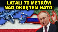 WAŻNE: ROSYJSKIE MYŚLIWCE NIEBEZPIECZNIE ZBLIŻYŁY SIĘ DO OKRĘTU NATO