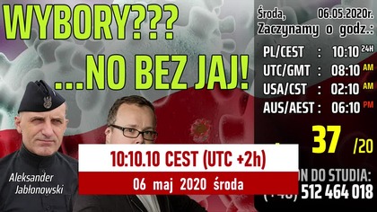 WYBORY??? ... NO BEZ JAJ! (06.05.2020)